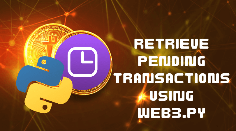 Retrieve and display pending transactions using Web3.py